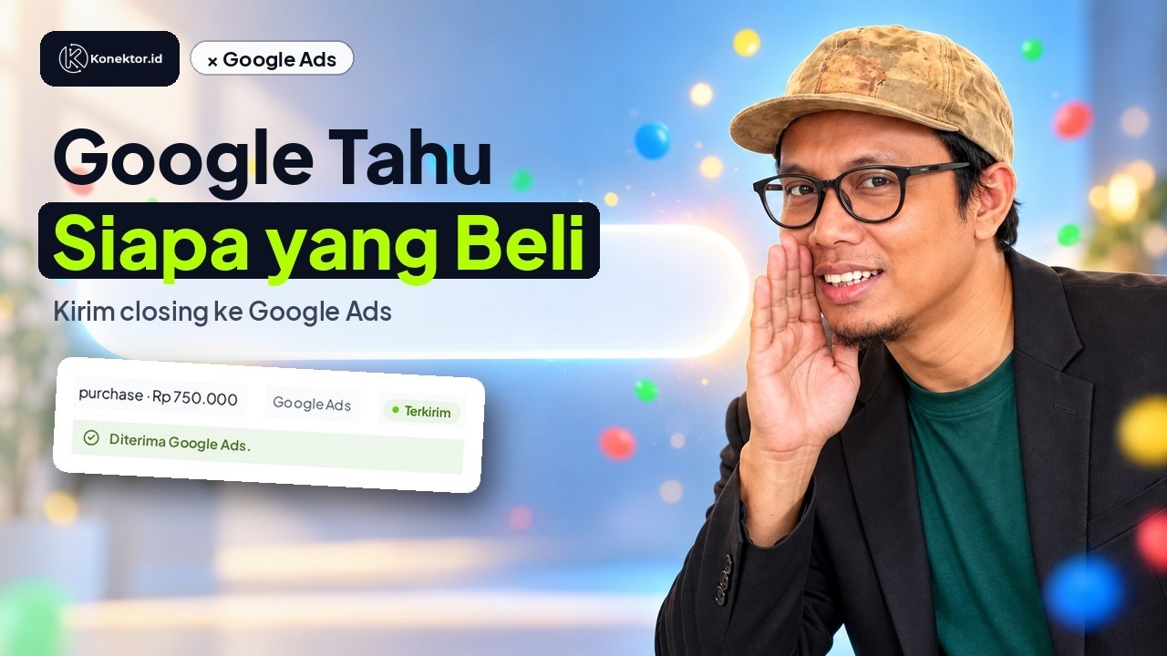 Google Ads learns who bought: send WhatsApp closings to Google Ads in 1 minute (Indonesian narration)