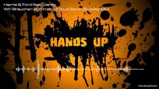 Harris & Ford feat. Vanny - Wir Brauchen Stimmung (Cloud Seven Bootleg Mix)