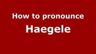 How to pronounce Haegele
