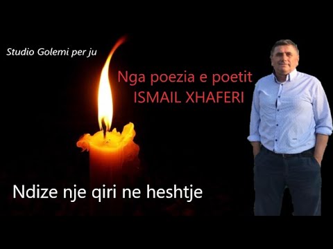 Ndize nje qiri ne heshtje - Nga poeti Ismail Xhaferi