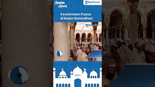 Keutamaan Puasa Ramadhan, Mendapat Balasan Langsung dari Allah SWT dan Diampuni Dosa Terdahulu