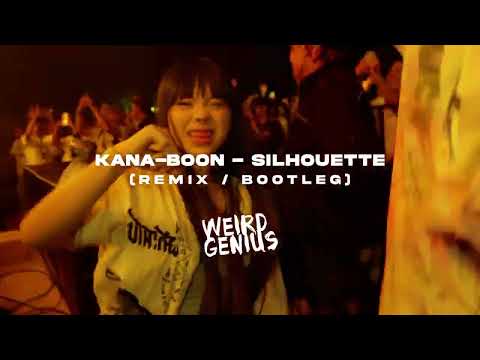 SILHOUETTE - KANA BOON (Weird Genius Remix/Bootleg)