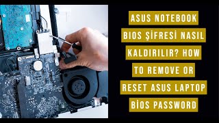 Asus Notebook BIOS şifresi nasıl kaldırılır? How to remove or reset Asus laptop bios password