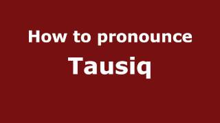 How to pronounce Tausiq