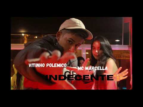 MC MARCELLA FEAT. VITINHO POLÊMICO - INDECENTE
