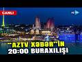CANLI SON DƏQİQƏ MƏLUMATLARINI ÇATDIRIRIQ AzTV Xəbər In 20 00 Buraxılışı