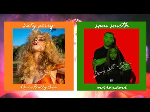 Never Really Over With a Stranger (MASHUP) Katy Perry, Sam Smith, Normani