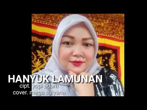 Lagu Lampung || HANYUK LAMUNAN || cipt. Yopi adam cover. Mega sulyana.