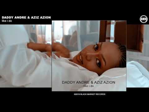 Daddy Andre & Aziz Azion | Like I Do | Official Audio