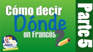 3 maneras de decir Dónde en Francés
