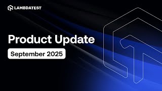 What's New In TestMu AI💻 | Product Update Announcement September 2025