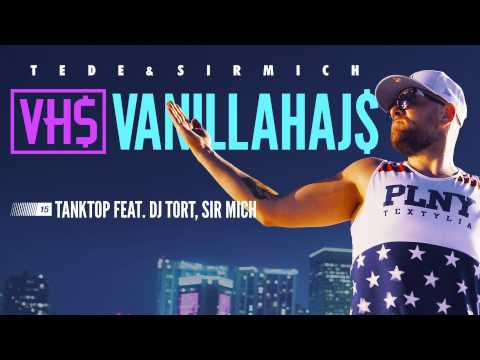 15. TEDE - TANKTOP FEAT.DJ TORT & SIR MICH prod. SIR MICH - VANILLAHAJS 2015