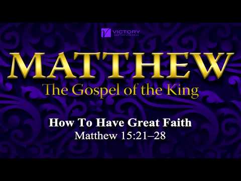 77) How To Have Great Faith