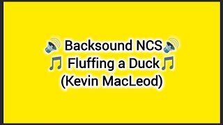 Download lagu Fluffing a Duck (Kevin MacLeod) Backsound NCS  mp3