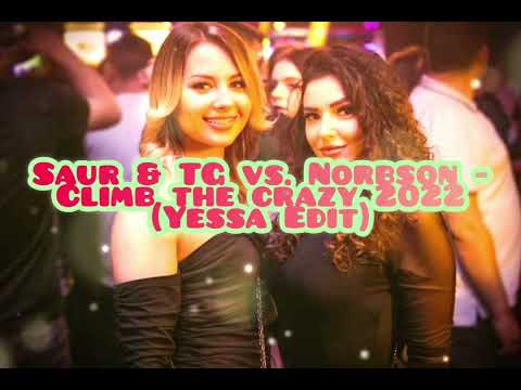 Saur & TG vs. Norbson - Climb the crazy 2022 (Yessa Edit)