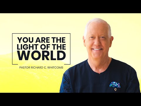 YOU ARE THE LIGHT OF THE WORLD | Pastor Whitcomb