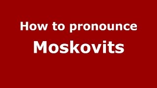 How to pronounce Moskovits