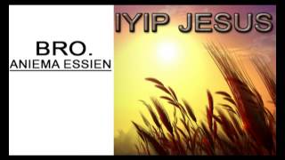 Download lagu Bro. Aniema Essien - Iyip Jesus - Latest 2015 Nigerian Gospel Audio Music mp3