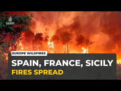Europe wildfires: Spain, France and Sicily burning