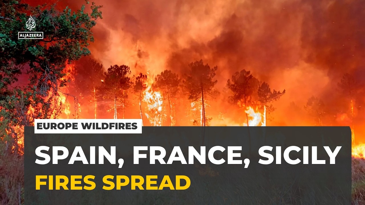 Europe wildfires: Spain, France and Sicily burning