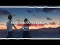 Kehti Hai Duniya Mujhe Ektarfa Aashiq Tera Hasi Ban Gaye SLOWED REVERBED HedPHONE