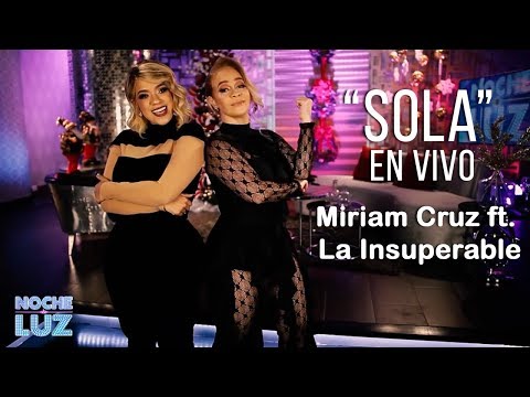 Miriam Cruz ft. La Insuperable - "Sola" EN VIVO ("Noche de Luz")