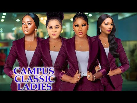 CAMPUS CLASSIC LADIES SEASON 3&4 - NEW MOVIE LUCHY DONALDS/UJU OKOLI/TANA ADELANA 2021 LATEST MOVIE