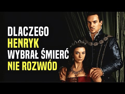 Dlaczego Henryk VIII ściął głowę Annie Boleyn... ale oszczędził Katarzynę Aragońską?