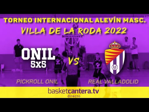 U12M -  PICKROLL ONIL vs REAL VALLADOLID - Torneo Inrternacional Alevín Villa de La Roda 2022