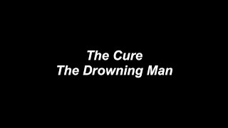 the cure - the drowning man lyrics