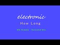 Electronic - How Long - MK Remake - Extended Mix
