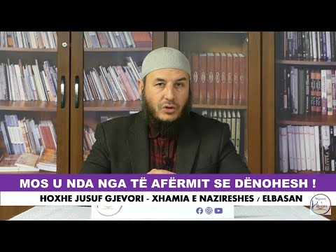 Mos u largo nga të afërmit se dënohesh  Hoxhë Jusuf Gjevori (El Edebul Mufrad / Pjesa 18)