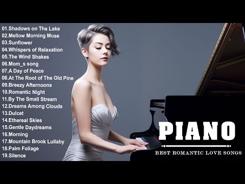 200 Most Beautiful Piano Melodies: Playlist of the Best Romantic Love Songs - Relaxing Piano Music🎹🎶
