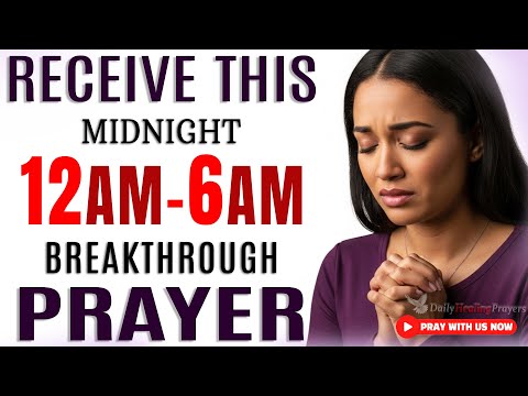 How To Pray At Midnight For A Breakthrough | Speak New Blessings Over Yourself At 12 Am–6 Am