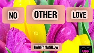 No Other Love ( Lyrics ) ~ Barry Manilow