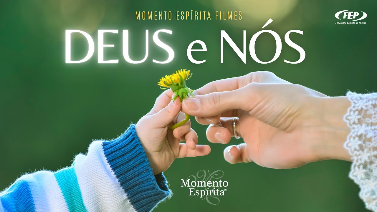 Deus e nós - Momento Espírita Filmes