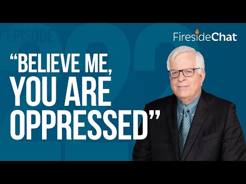 Fireside Chat Ep. 222 — "Believe Me, You Are Oppressed" | Fireside Chat