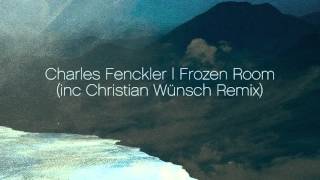 Charles Fenckler - Frozen Room (Christian Wünsch Remix)