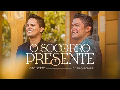 O SOCORRO PRESENTE - João Netto e Cassio Gomes (CLIPE OFICIAL)