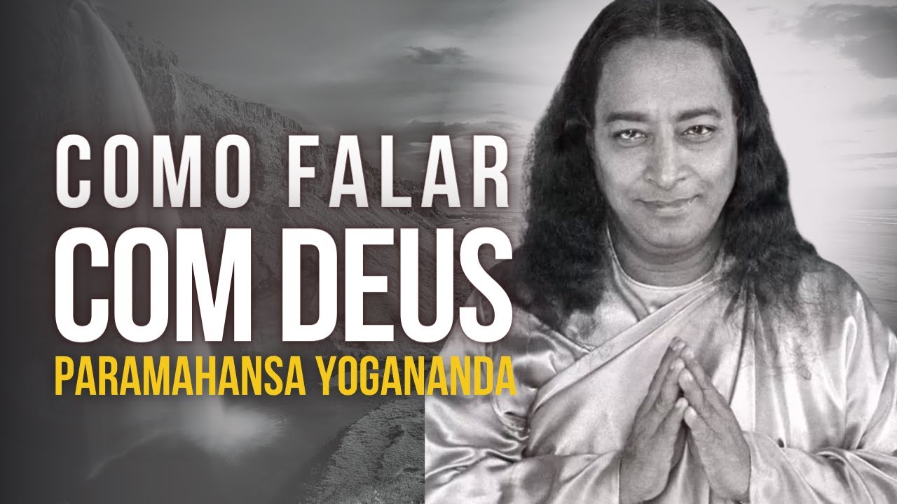 Paramahansa Yogananda: Como falar com Deus