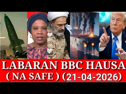 ‎BBC HAUSA LABARAN YAU NA SAFE 21/04/2026 #bbc Hausa Shirin safe #Iran🇮🇷 #Israel🇮🇱