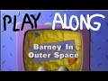 Barney In Outer Space LIVE Play Along
