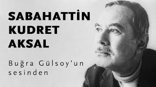 Sabahattin Kudret Aksal’ın Doğum Günü Kutlu Olsun! Buğra Gülsoy’un Sesinden…