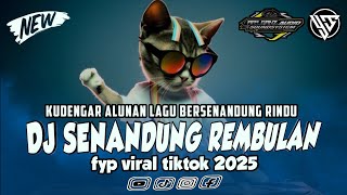 Download lagu DJ SENANDUNG REMBULAN ( KUDENGAR ALUNAN LAGU ) || MAKIN LAMA MAKIN ENAK | FYP VIRAL TIKTOK 2025 mp3 Download lagu DJ SENANDUNG REMBULAN ( KUDENGAR ALUNAN LAGU ) || MAKIN LAMA MAKIN ENAK | FYP VIRAL TIKTOK 2025 mp3