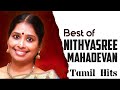 Nithyasree Mahadevan Hits|Tamil Hit Songs|#Nithyasree