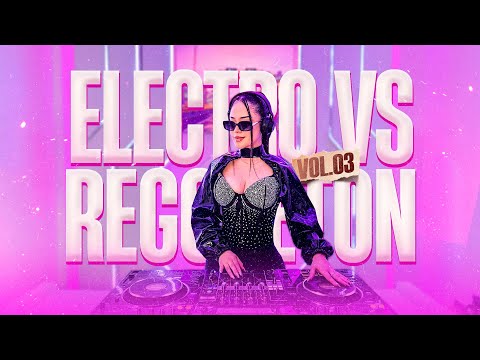 ELECTRO VS REGGAETON VOL 3 - DJ LYA (DAVID GUETTA, PITBULL, DADDY, BEELE, OLD SCHOOLD, AFRO, ETC)