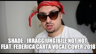 SHADE - IRRAGGIUNGIBILE NOT HOT feat. FEDERICA CARTA (OFFICIAL COVER) | TONY IPANT&#39;S