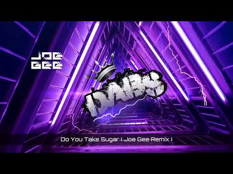Do You Take Sugar ( Joe Gee Remix )