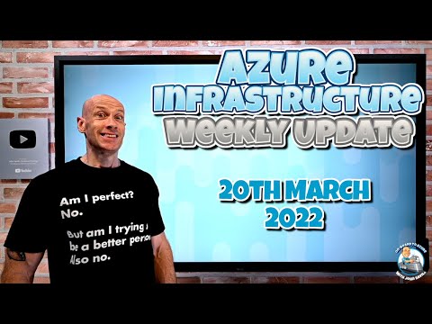 Microsoft Azure Infrastructure Weekly Update 20th March 2022