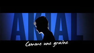 AKIAL - Comme une graine (clip officiel)